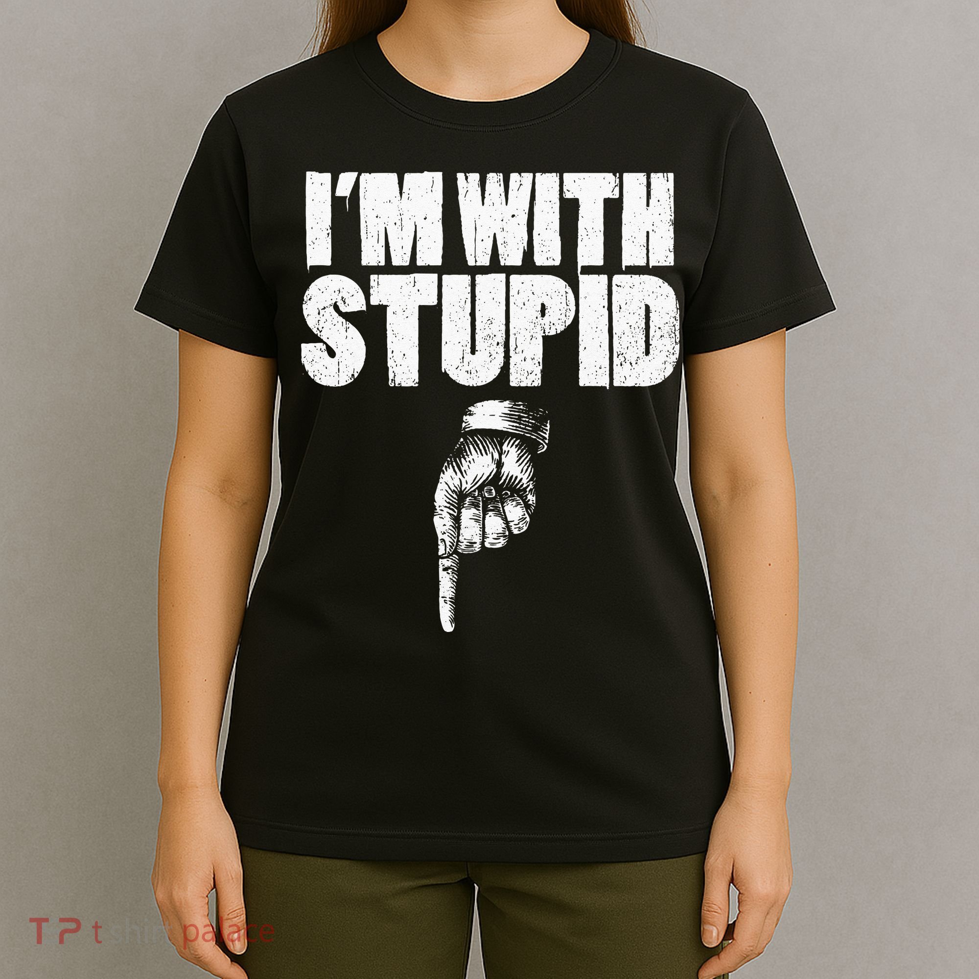 I'm With Stupid Pointing Down Finger Down I'm With Stupid T-Shirt