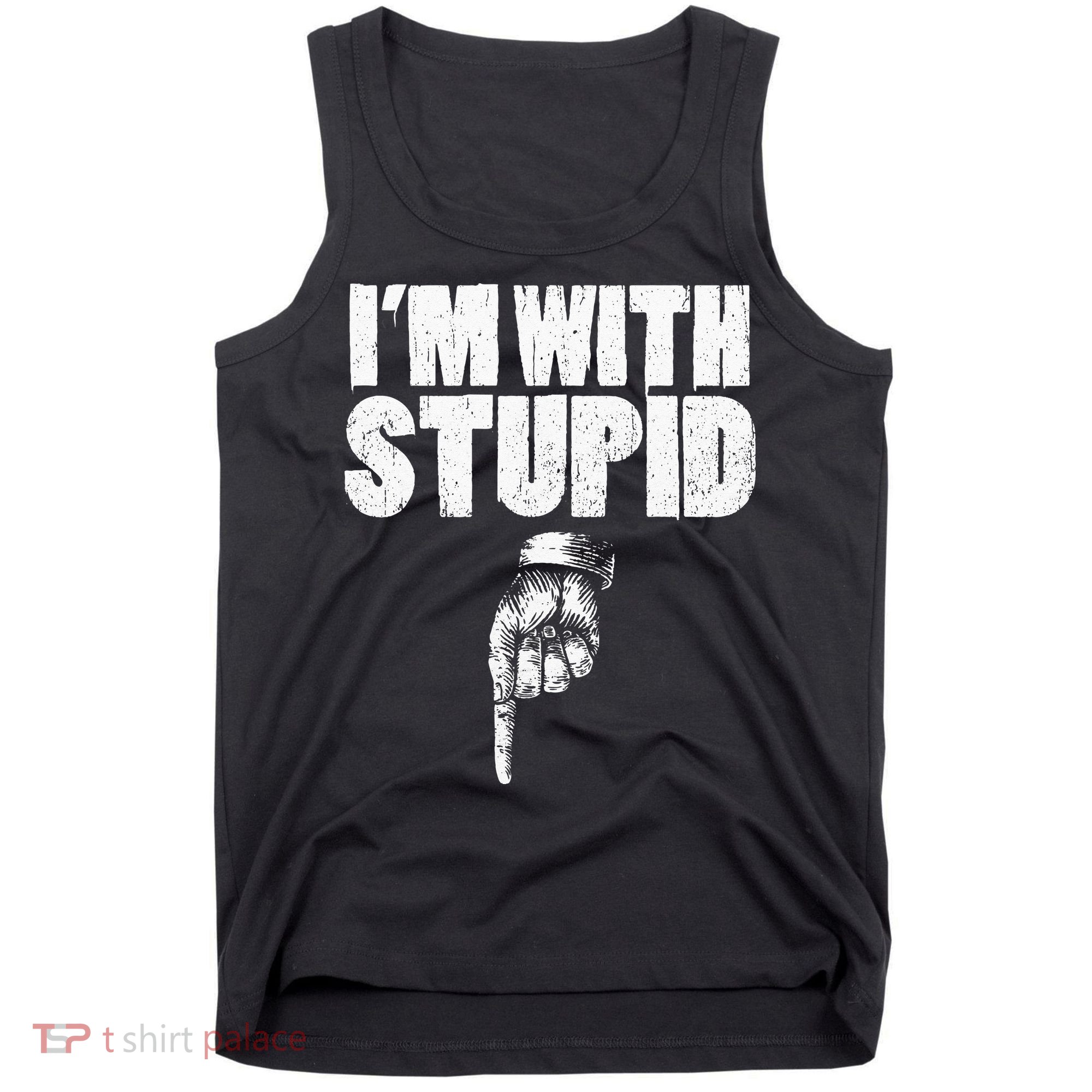 I'm With Stupid Pointing Down Finger Down I'm With Stupid Tank Top