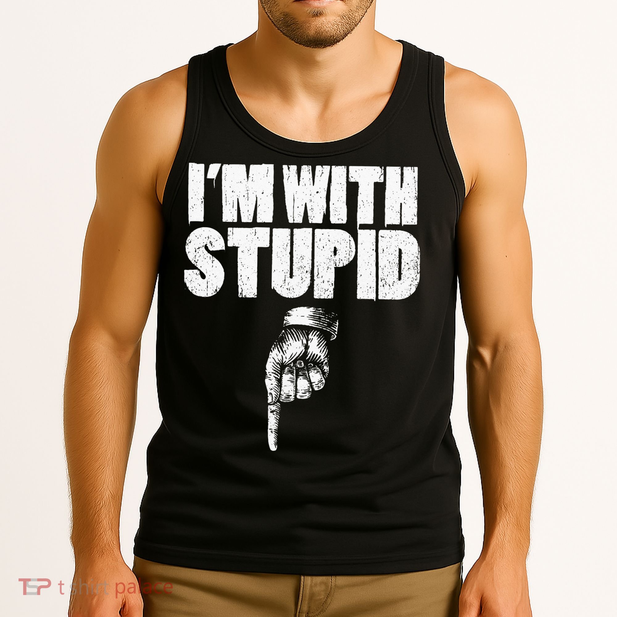 I'm With Stupid Pointing Down Finger Down I'm With Stupid Tank Top
