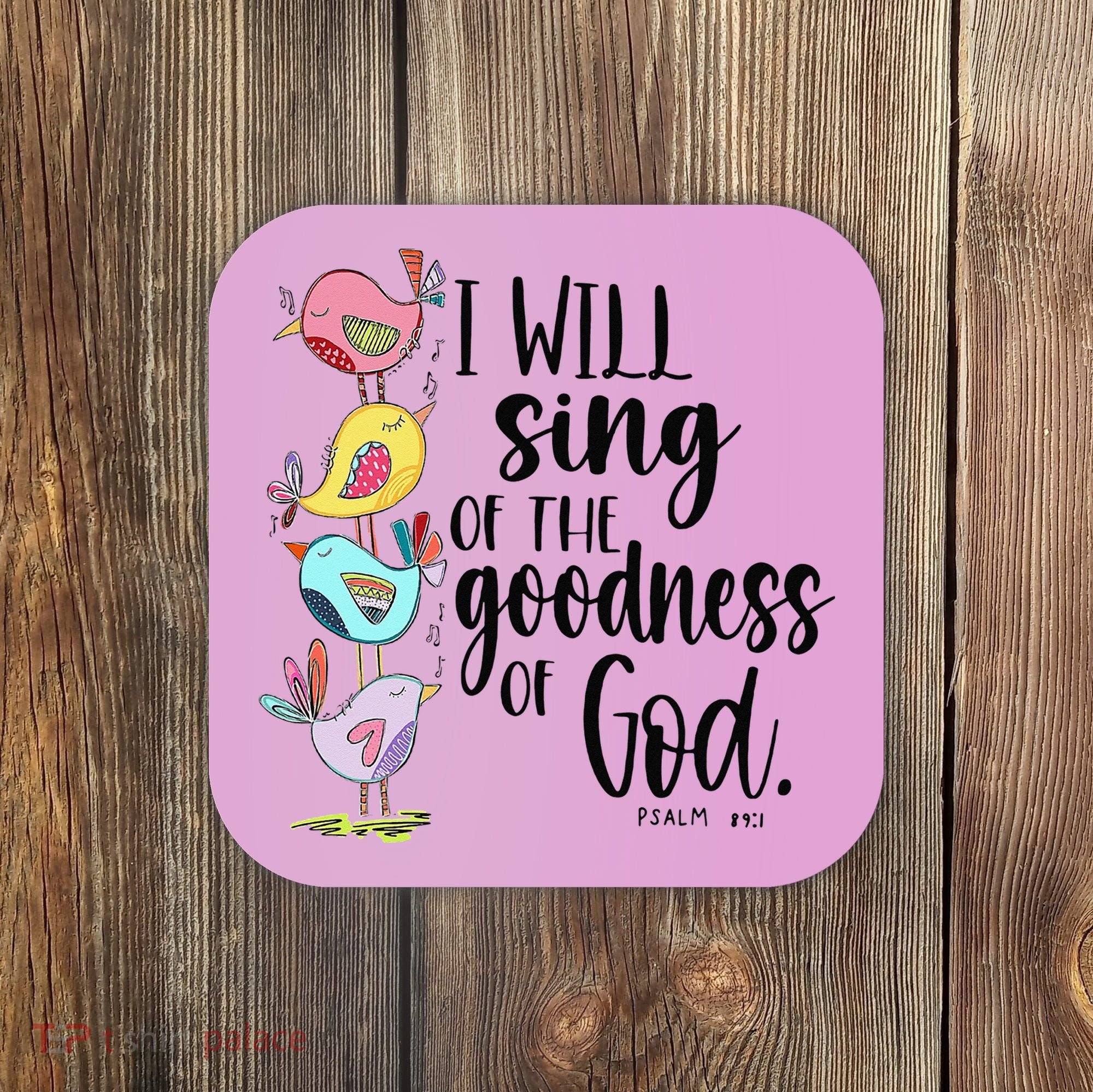 I Will Sing Of The Goodness Of God Coaster