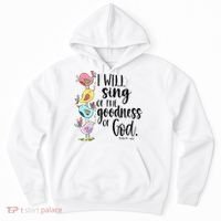 I Will Sing Of The Goodness Of God Hoodie thumb 0