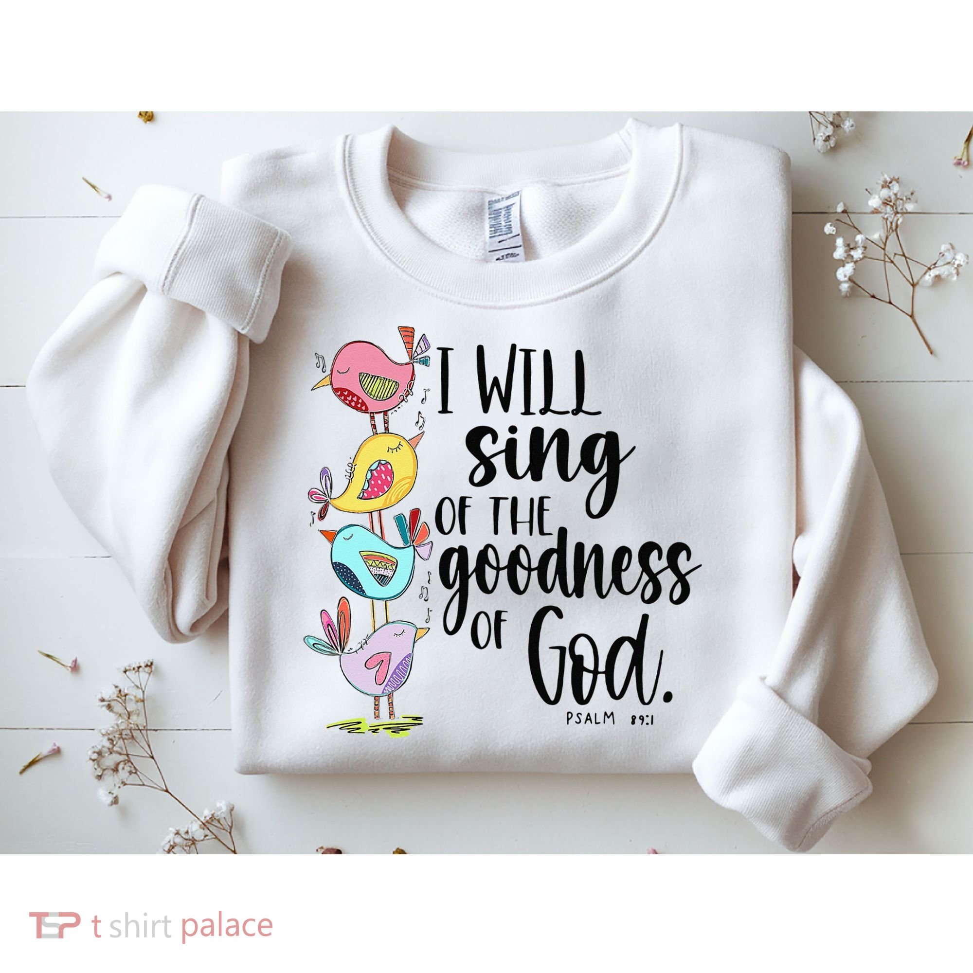 I Will Sing Of The Goodness Of God Sweatshirt