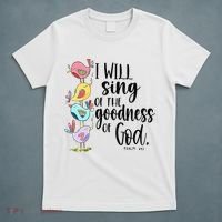 I Will Sing Of The Goodness Of God T-Shirt thumb 5