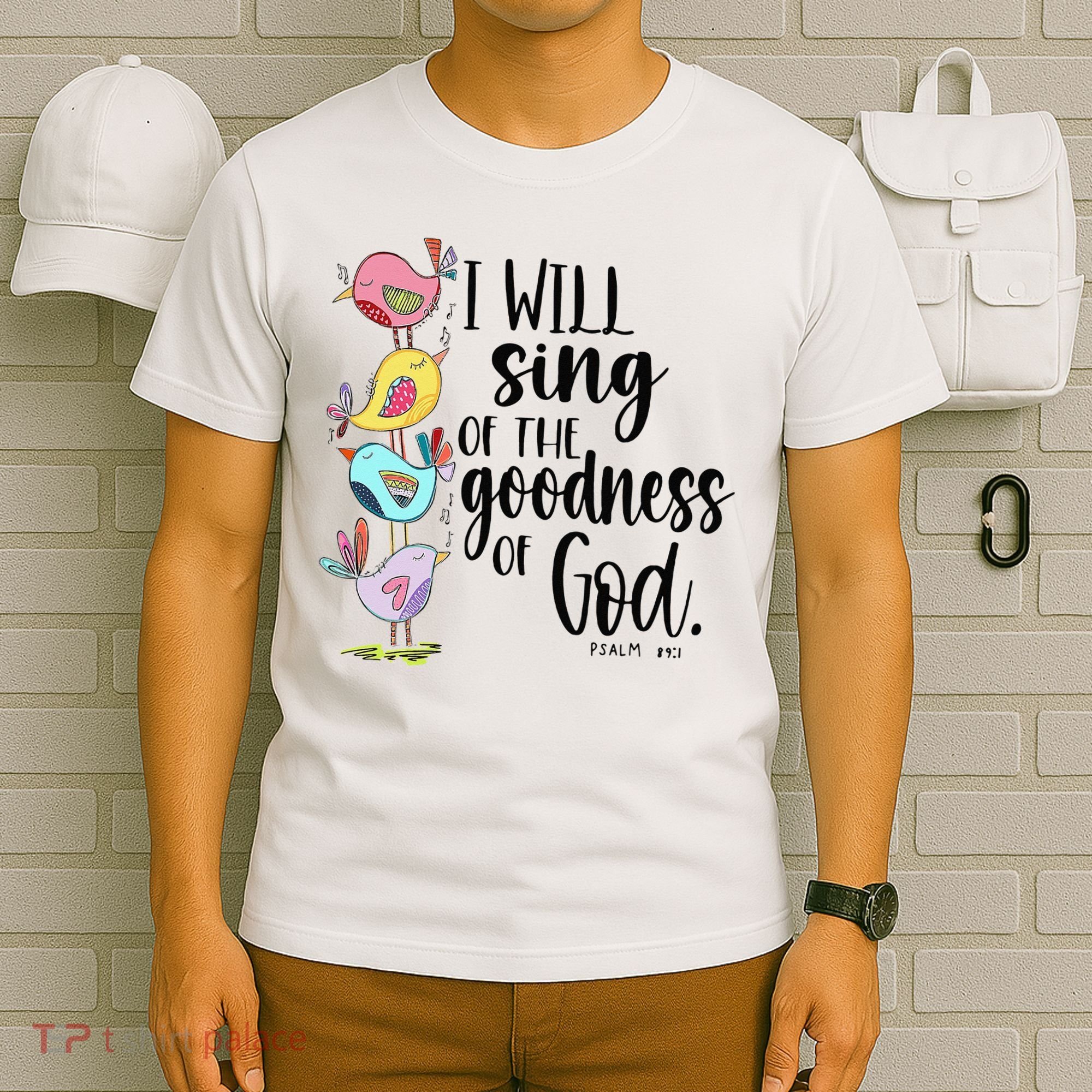 I Will Sing Of The Goodness Of God T-Shirt