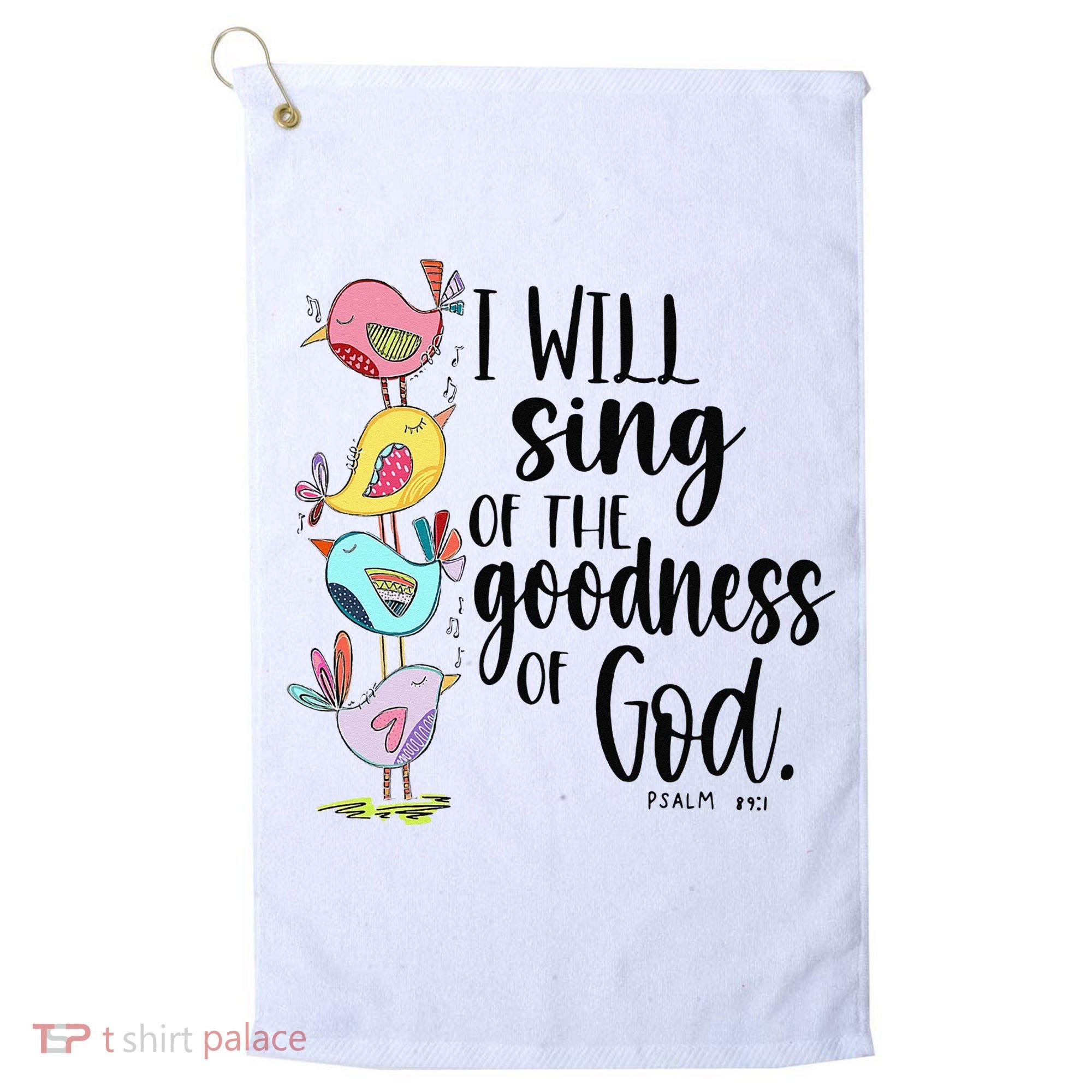I Will Sing Of The Goodness Of God Golf Towel