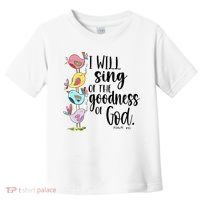 I Will Sing Of The Goodness Of God Toddler T-Shirt thumb 0