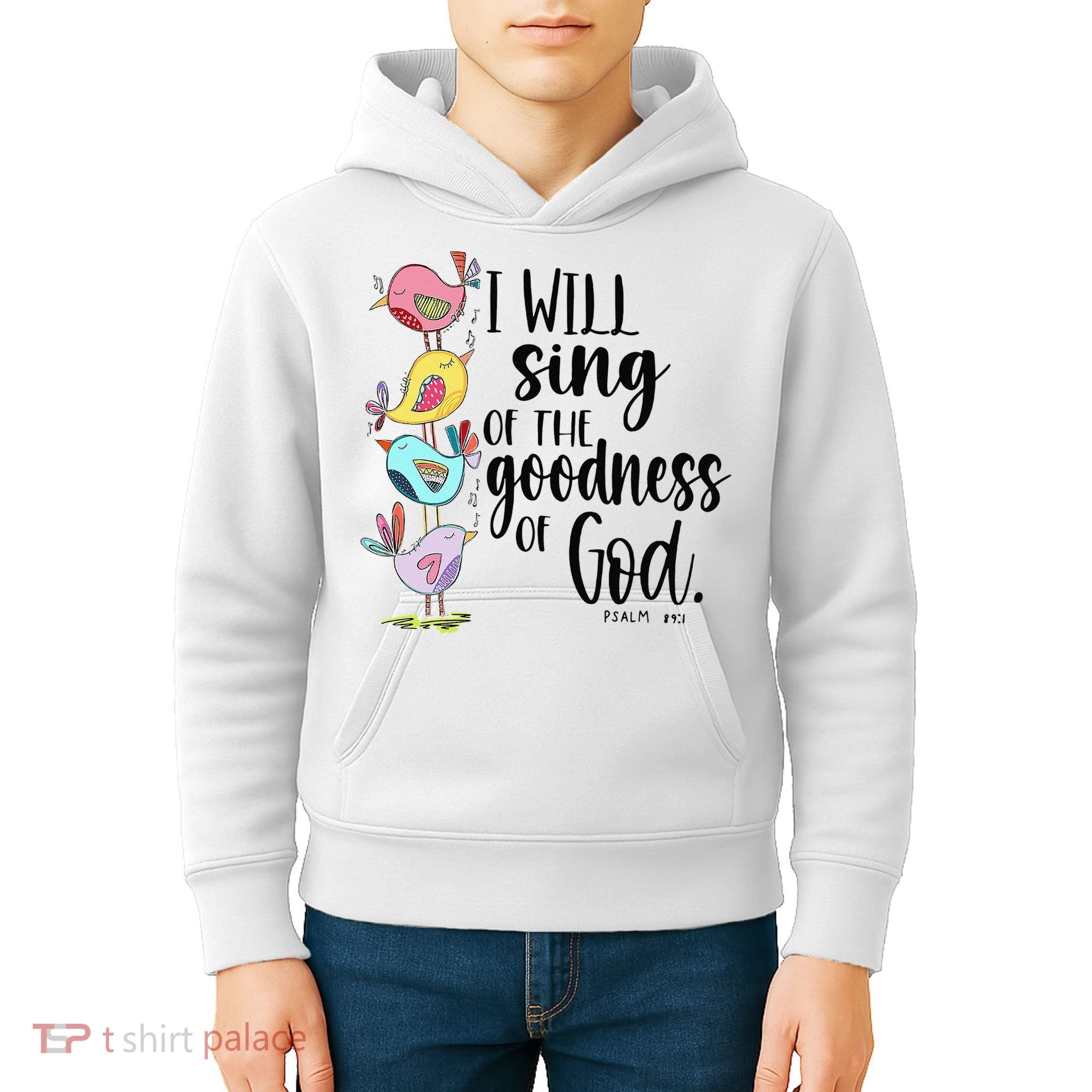 I Will Sing Of The Goodness Of God Kids Hoodie