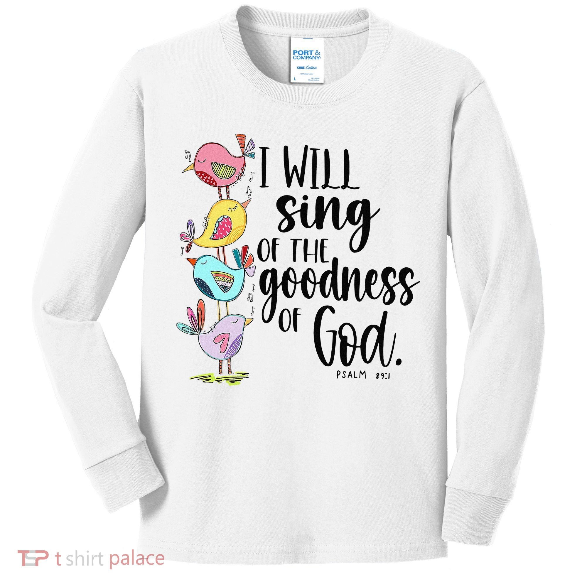 I Will Sing Of The Goodness Of God Kids Long Sleeve Shirt