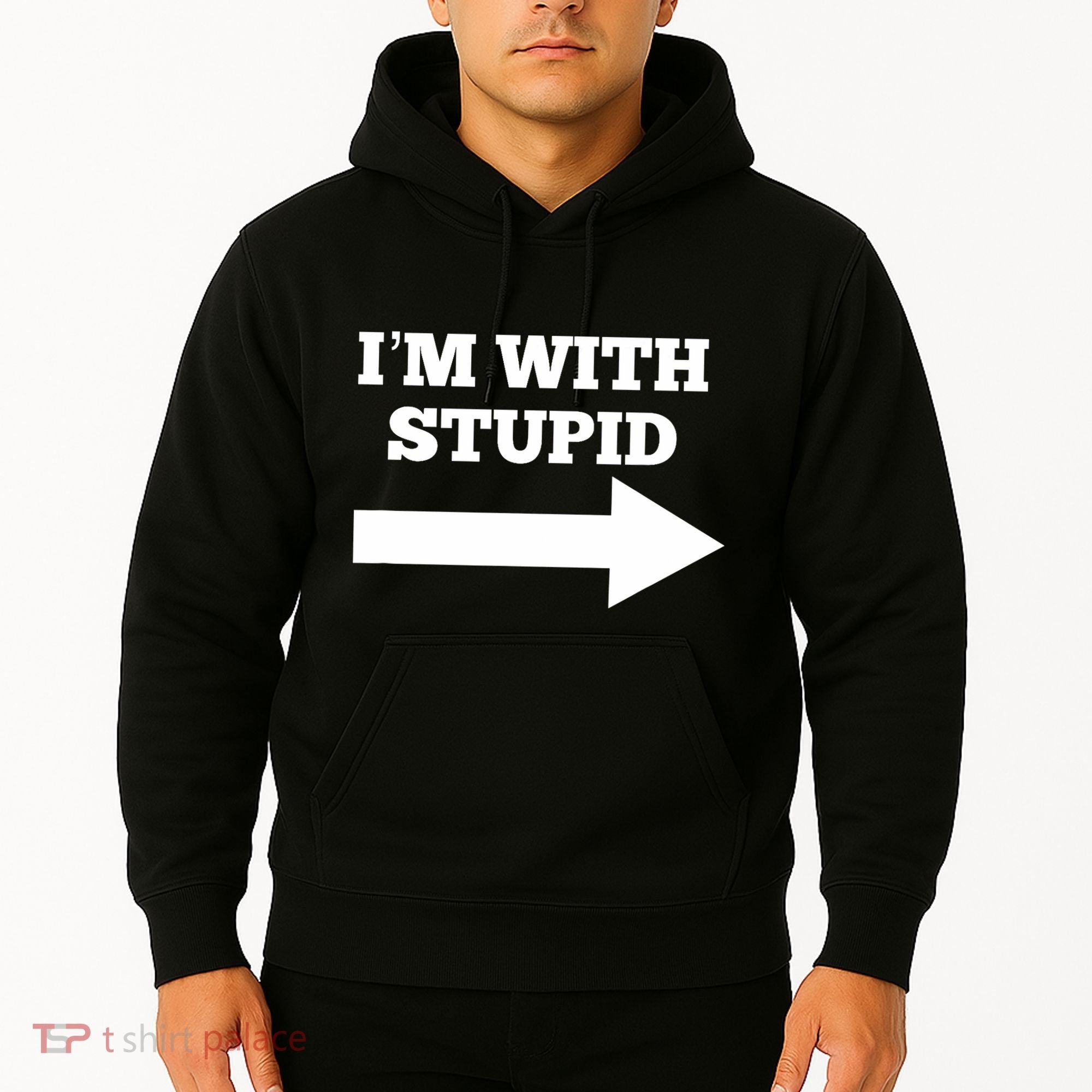 IM With Stupid Arrow Pointing Right Funny IM With Stupid Hoodie