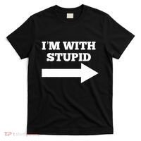 IM With Stupid Arrow Pointing Right Funny IM With Stupid T-Shirt thumb 0