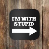 IM With Stupid Arrow Pointing Right Funny IM With Stupid Coaster thumb 0