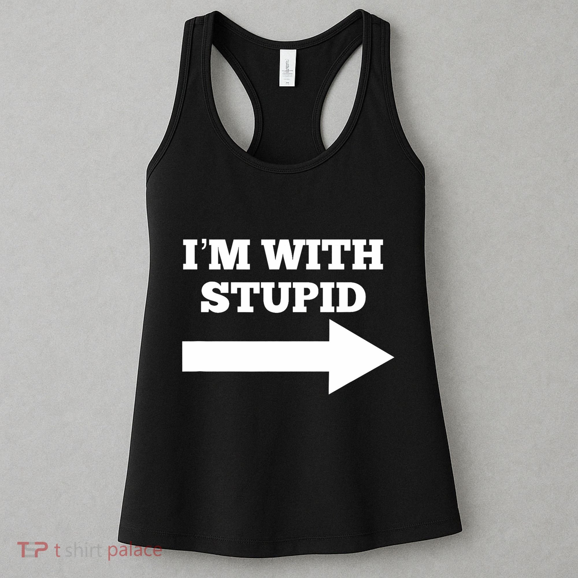 IM With Stupid Arrow Pointing Right Funny IM With Stupid Women's Tank Top
