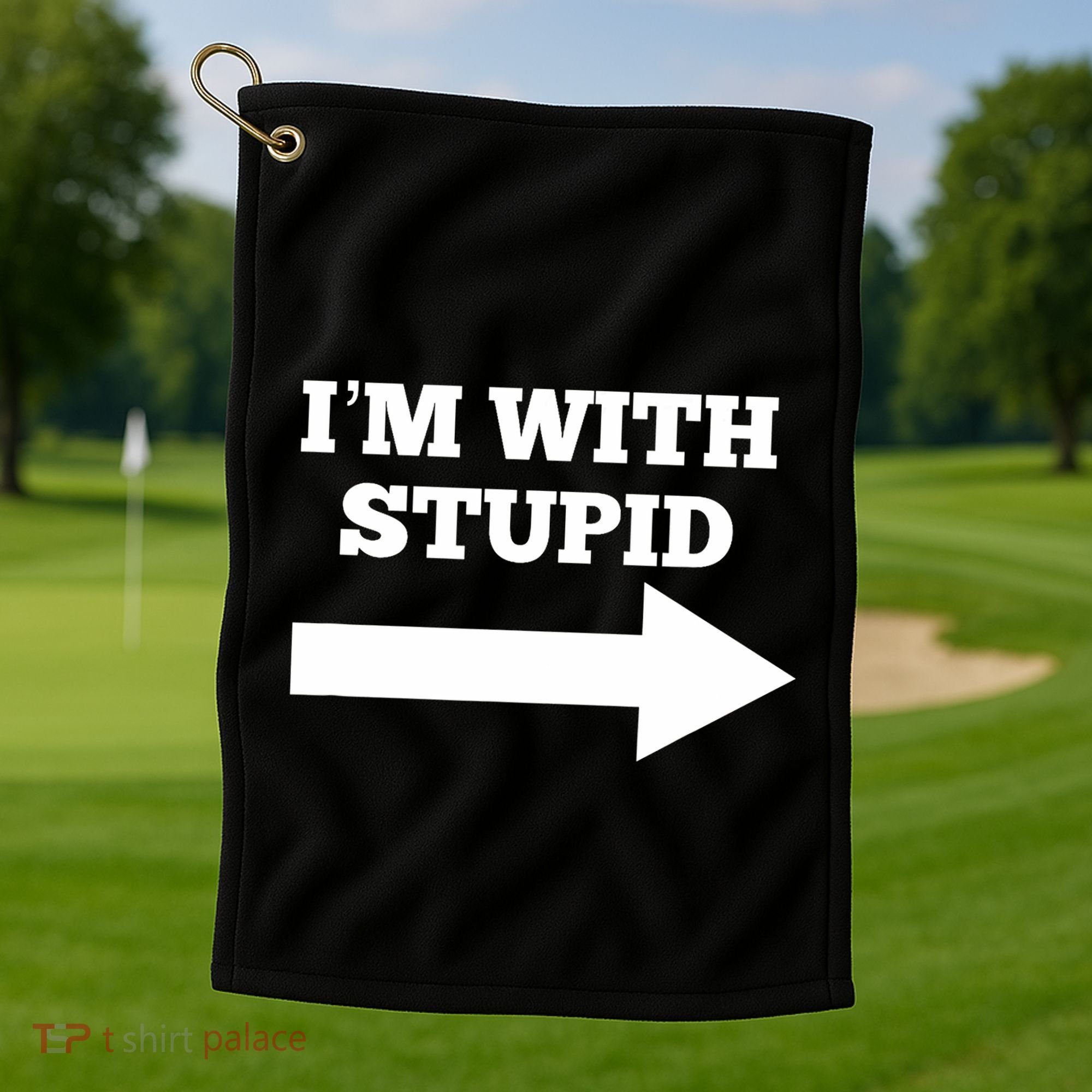 IM With Stupid Arrow Pointing Right Funny IM With Stupid Golf Towel