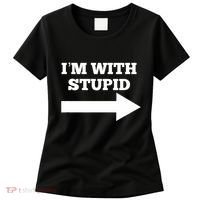 IM With Stupid Arrow Pointing Right Funny IM With Stupid Women's T-Shirt thumb 0