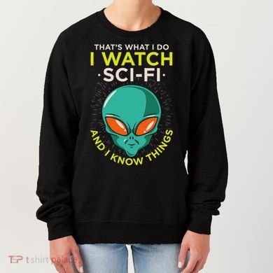 I Watch Sci Fi And I Know Things Women's Sweatshirt