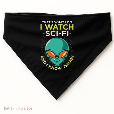 I Watch Sci Fi And I Know Things USA-Made Doggie Bandana