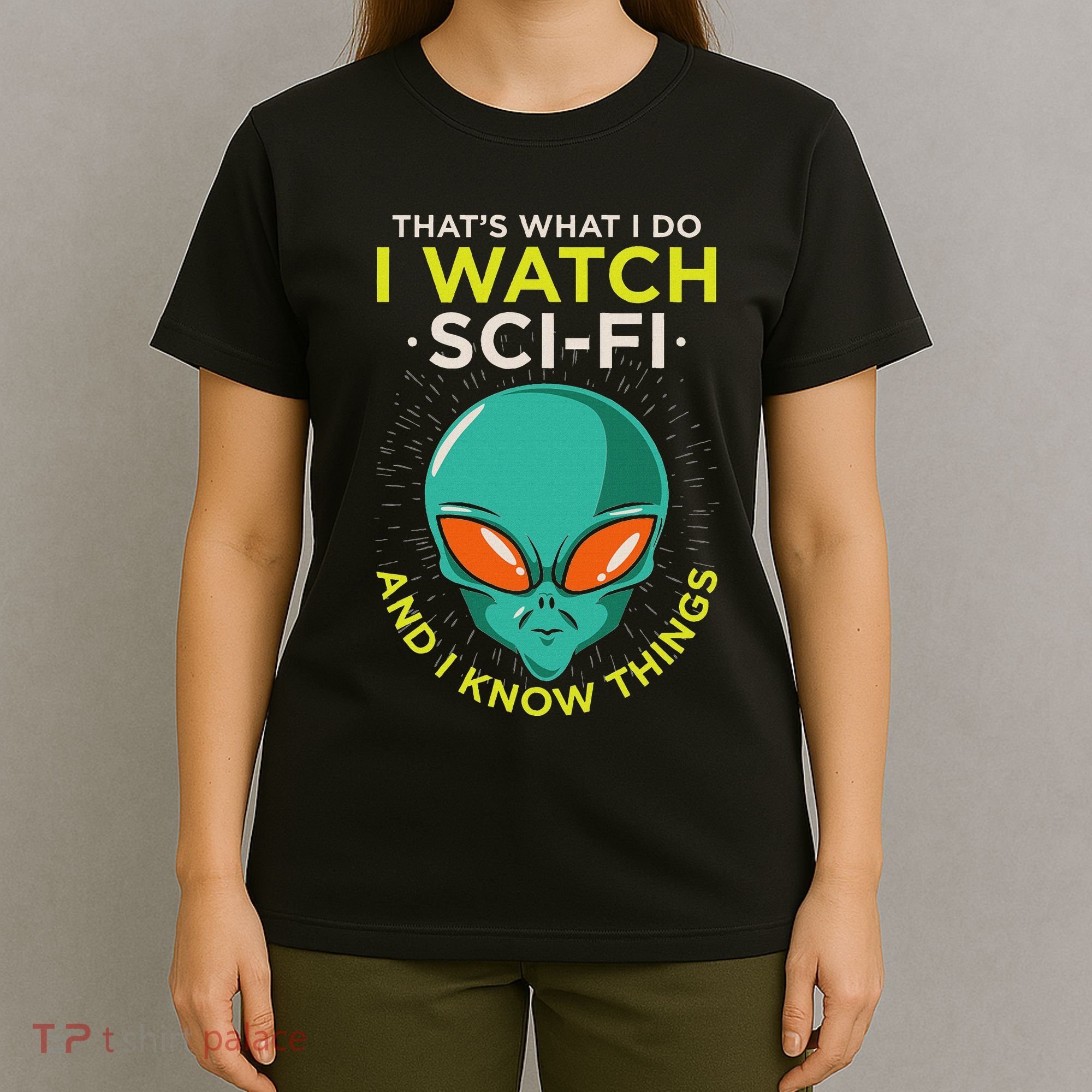 I Watch Sci Fi And I Know Things T-Shirt