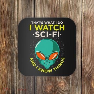I Watch Sci Fi And I Know Things Coaster