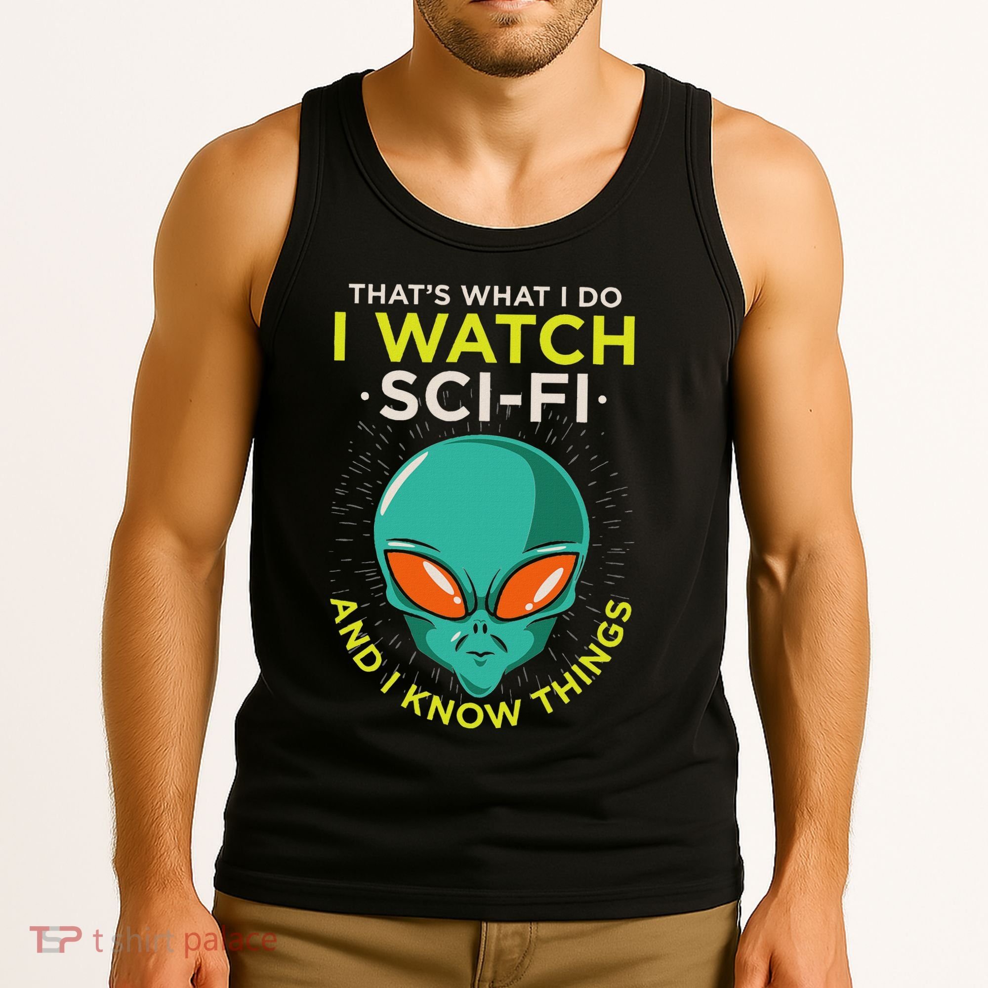 I Watch Sci Fi And I Know Things Tank Top