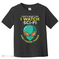 I Watch Sci Fi And I Know Things Toddler T-Shirt thumb 0