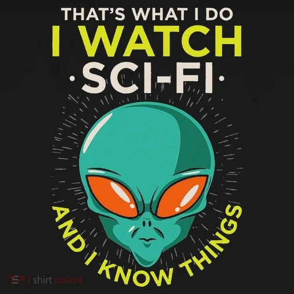 I Watch Sci Fi And I Know Things Toddler T-Shirt