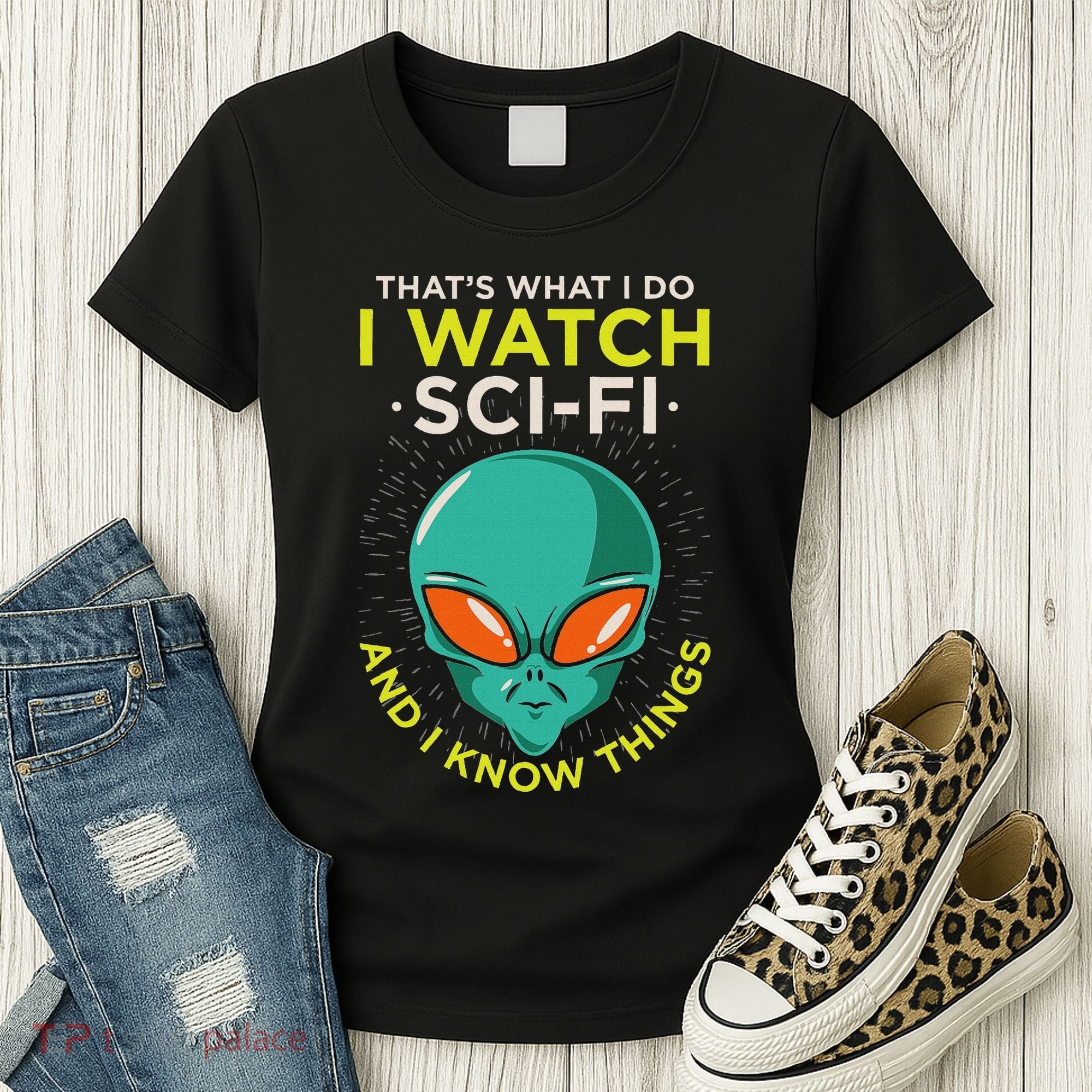 I Watch Sci Fi And I Know Things Women's T-Shirt
