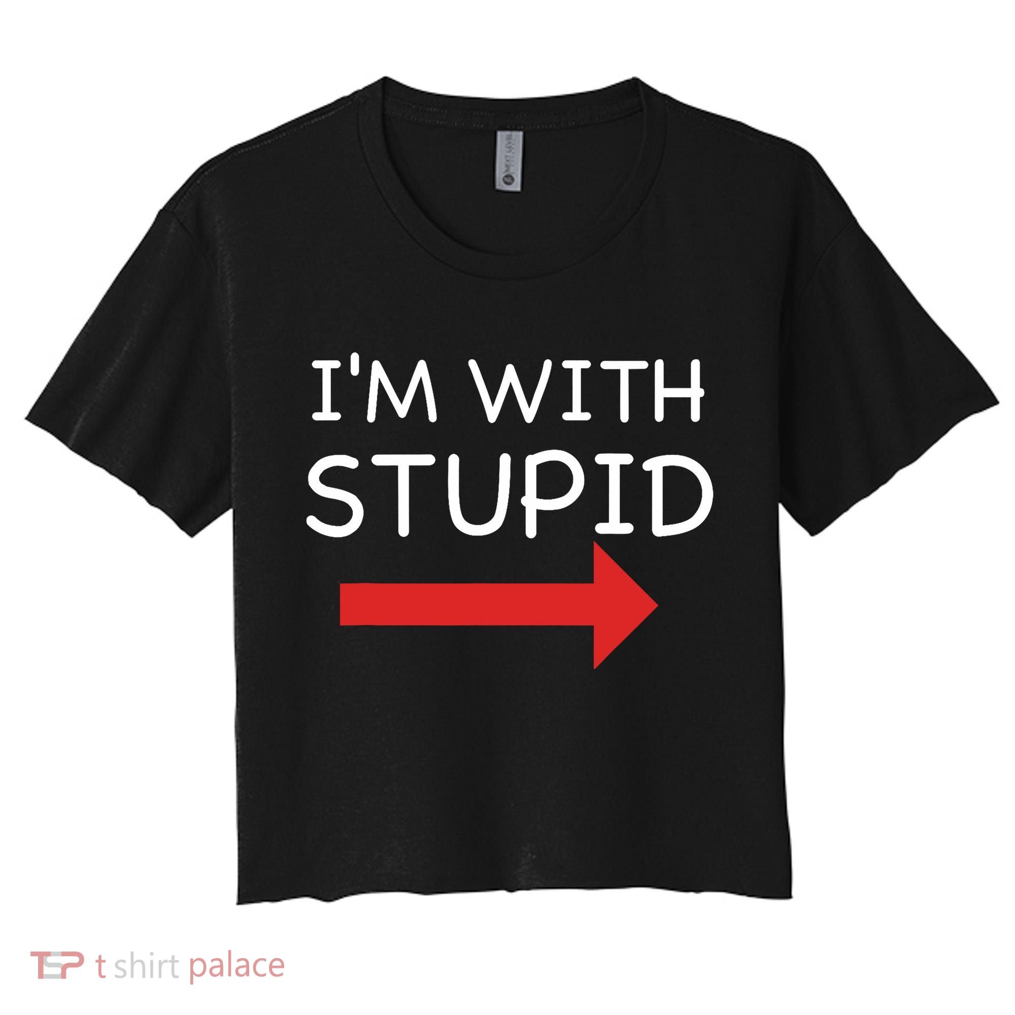 IM With Stupid Funny Women's Crop Top Tee
