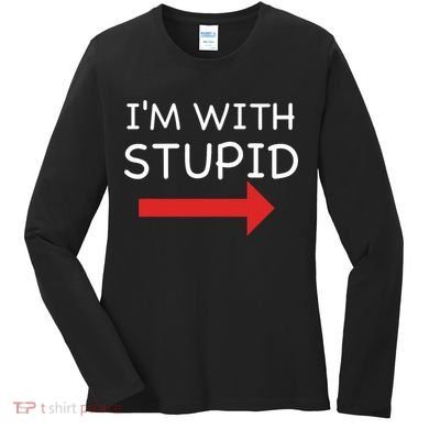 IM With Stupid Funny Women's Long Sleeve Shirt