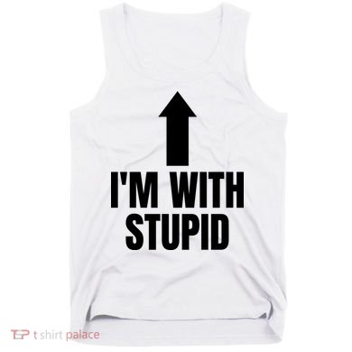 Im With Stupid Tank Top