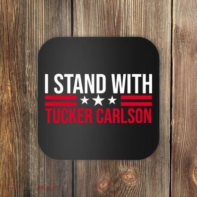 I Stand With Tucker Carlson Coaster