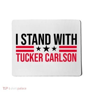 I Stand With Tucker Carlson Mousepad