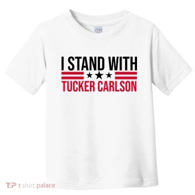 I Stand With Tucker Carlson Toddler T-Shirt