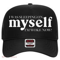 I Was Sleeping On Myself Im Woke Now Motivational Hat thumb 0