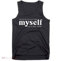 I Was Sleeping On Myself Im Woke Now Motivational Tank Top thumb 0