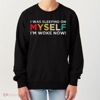 I Was Sleeping On Myself I'm Woke Now Women's Sweatshirt thumb 0
