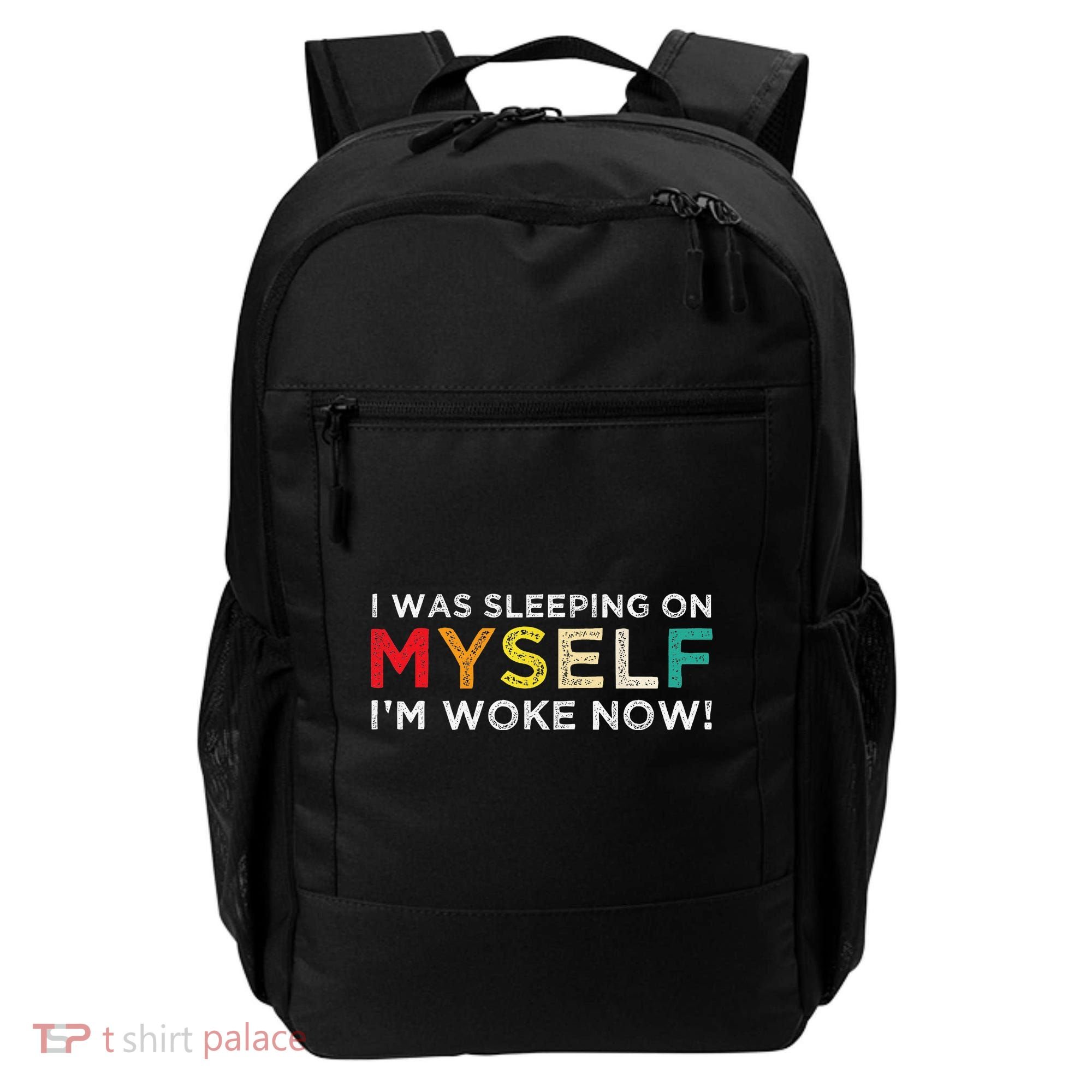I Was Sleeping On Myself I'm Woke Now Backpack