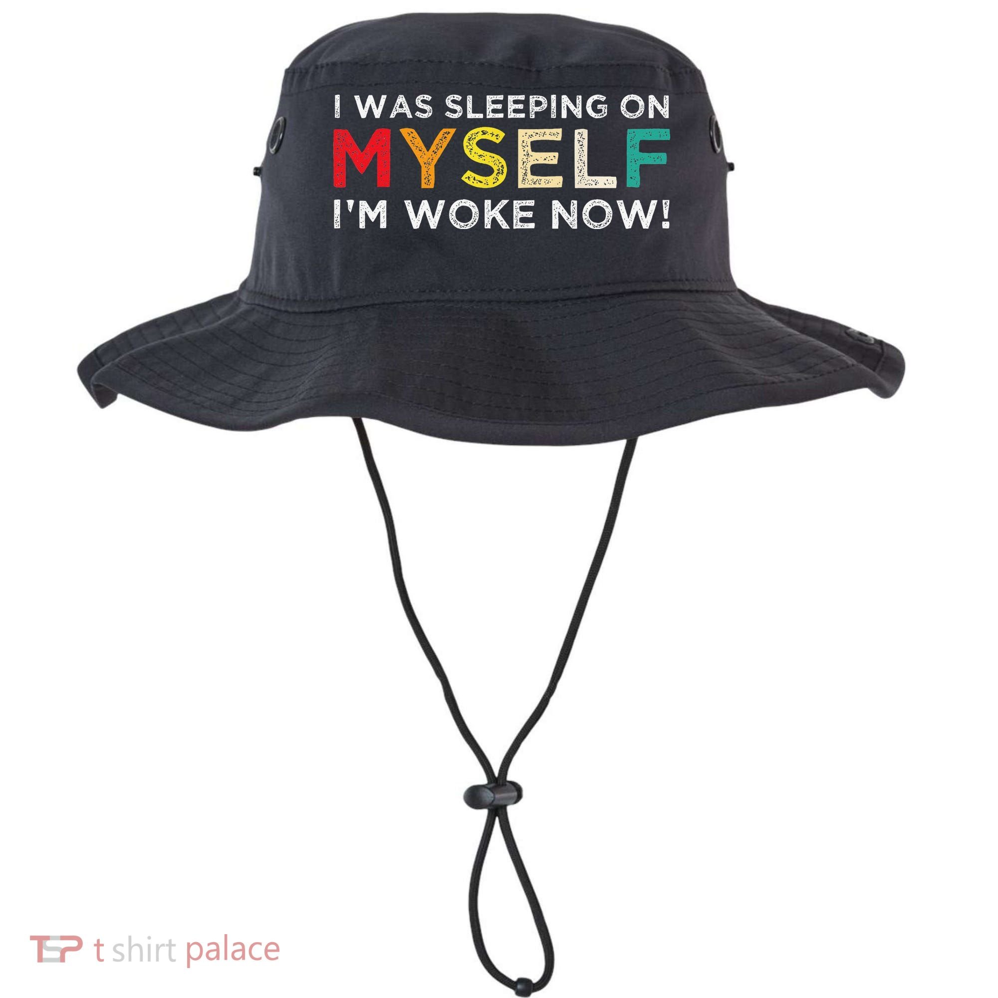 I Was Sleeping On Myself I'm Woke Now Bucket Hat
