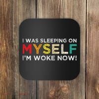 I Was Sleeping On Myself I'm Woke Now Coaster thumb 0