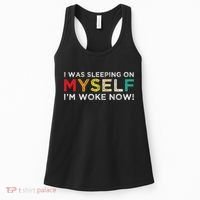 I Was Sleeping On Myself I'm Woke Now Women's Tank Top thumb 0