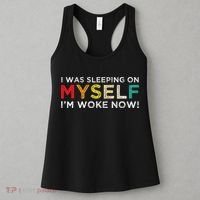 I Was Sleeping On Myself I'm Woke Now Women's Tank Top thumb 3