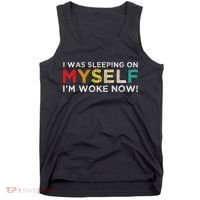 I Was Sleeping On Myself I'm Woke Now Tank Top thumb 0