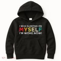 I Was Sleeping On Myself I'm Woke Now Kids Hoodie thumb 0