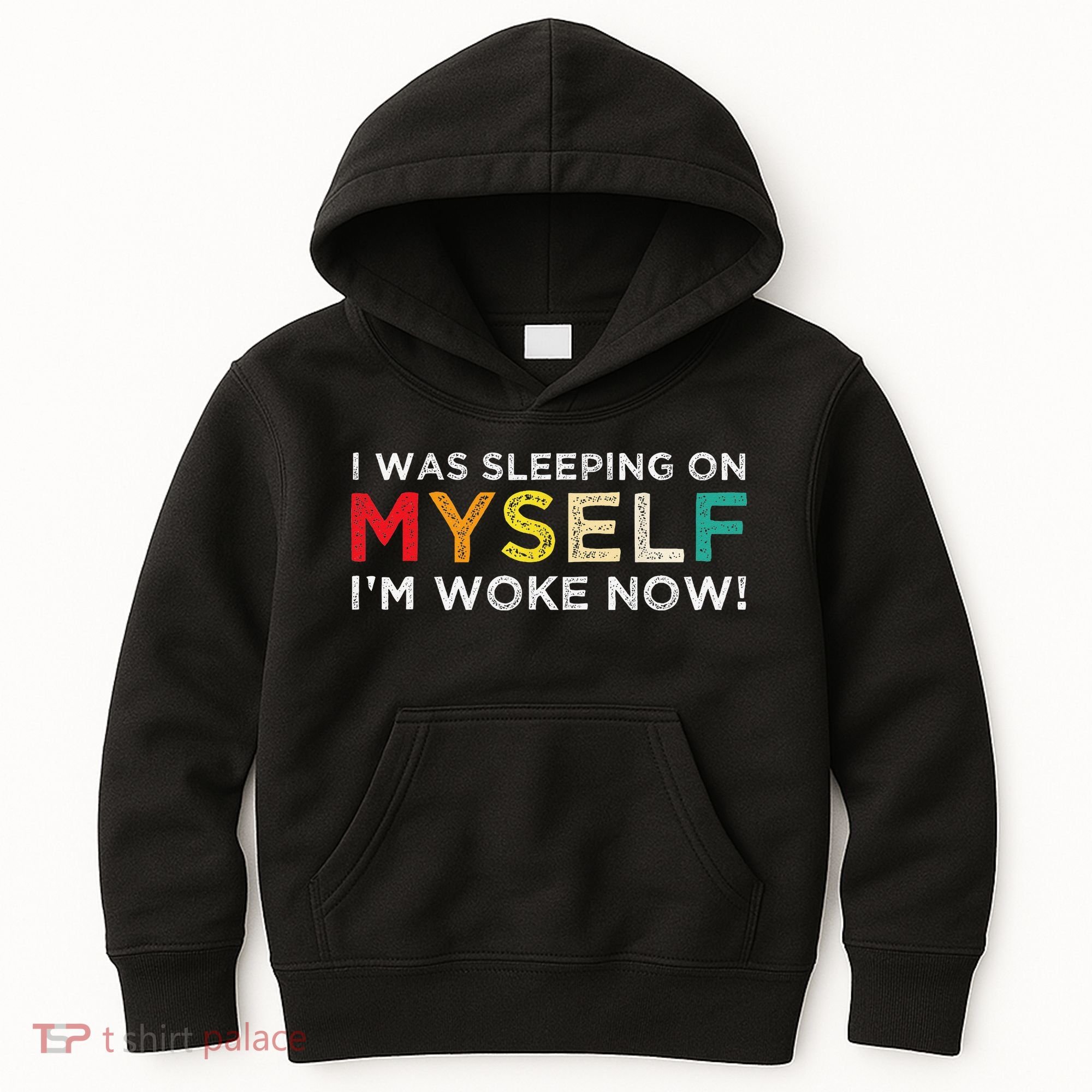 I Was Sleeping On Myself I'm Woke Now Kids Hoodie