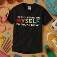 I Was Sleeping On Myself I'm Woke Now Kids T-Shirt thumb 3