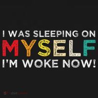 I Was Sleeping On Myself I'm Woke Now Kids T-Shirt thumb 4