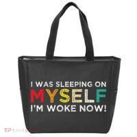 I Was Sleeping On Myself I'm Woke Now Tote Bag thumb 0