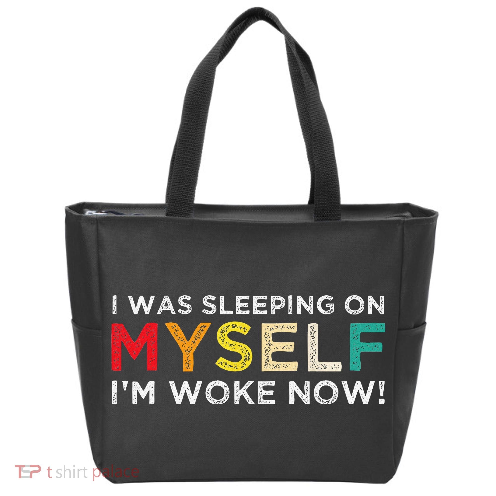 I Was Sleeping On Myself I'm Woke Now Tote Bag