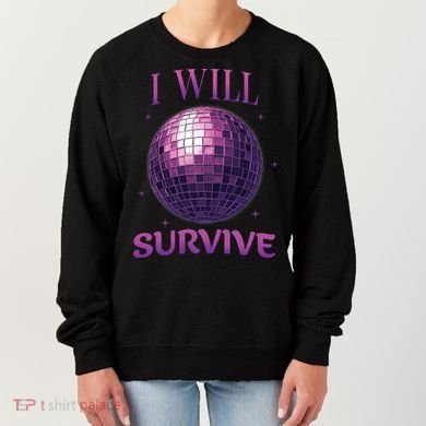 I Will Survive Women's Sweatshirt