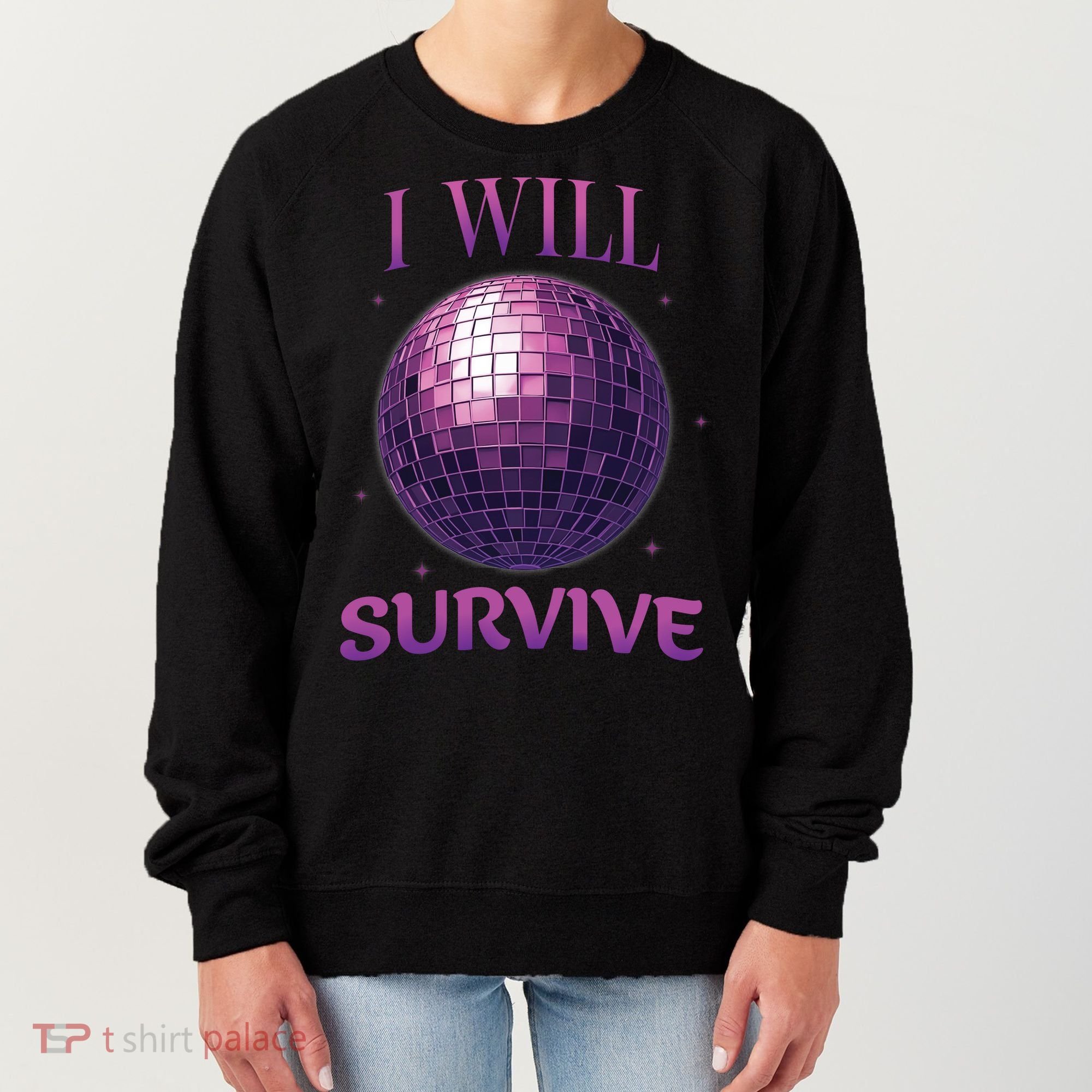 I Will Survive Women's Sweatshirt