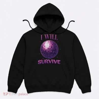 I Will Survive Hoodie